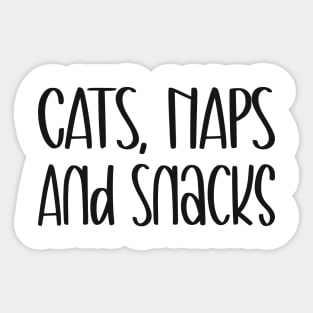 Cats Naps And Snacks - Feline Loving Slogan Sticker